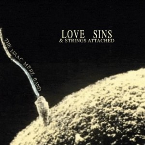 The Isaac Merz Band - Love Sins And Strings Attached (2011)