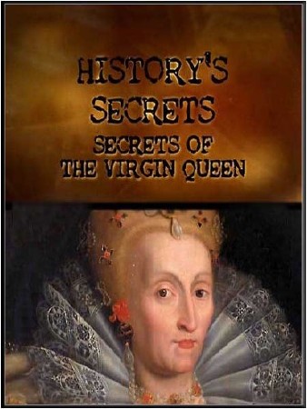 Тайны истории: Королева-девственница / History's Seсrets: The Virgin Queen (2011) IPTV