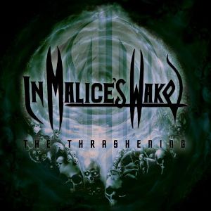In Malice's Wake - The Thrashening (2011)