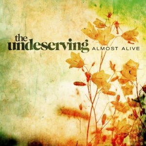 The Undeserving - Almost Alive (2011)