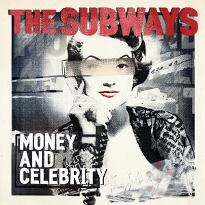 The Subways - Money And Celebrity (Deluxe Edition) (2011)