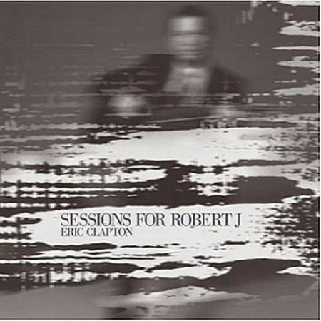 Eric Clapton - Sessions For Robert J (2004) DTS 5.1