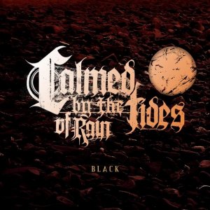 Calmed By The Tides Of Rain - Black (single) [2011]