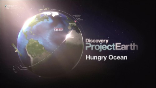 .    Project Earth. Hungry Ocean [2008, , HDTV 1080i]