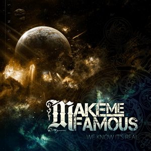 Make Me Famous - We Know It's Real [2011]