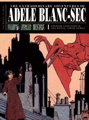 The Extraordinary Adventures of Adele Blanc-Sec - Jacques Tardi /   - les Aventures Extraordinaires d`Adele Blanc-Sec /    - [19762007, JPEG, FRA]