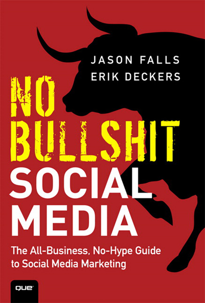 No Bullshit Social Media: The All-Business, No-Hype Guide to Social Media Marketing