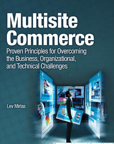 Multisite Commerce: Proven Principles for Overcoming the Business, Organizational, and Technical Challenges