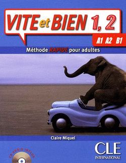 Miquel Claire - Vite et Bien 1, 2 / Интенсивное обучение французскому языку для взрослых. Уровни A1-A2, В1