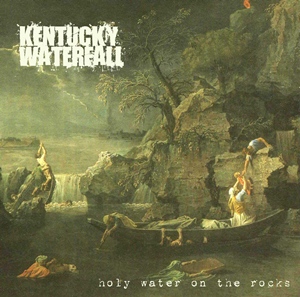 Kentucky Waterfall - Holy Water On The Rocks EP [2006]