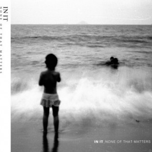 In It - None Of That Matters (2011)