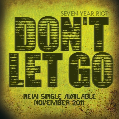 Seven Year Riot - Don't Let Go (Single) (2011)