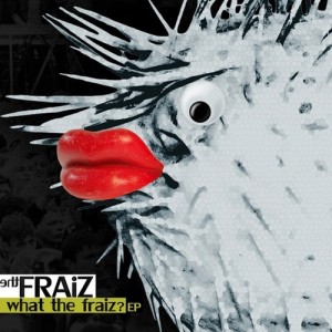 The Fraiz - What The Fraiz? [EP] (2011)