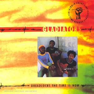 (Reggae / Dub) The Gladiators - Dreadlocks, the Time Is Now - 2004, MP3, 128 kbps