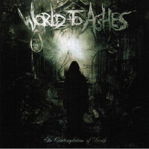 World to Ashes - In Contemptation of Death (2009)