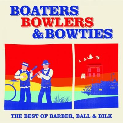 Barber, Ball and Bilk - Boaters, Bowlers & Bowties (2009)