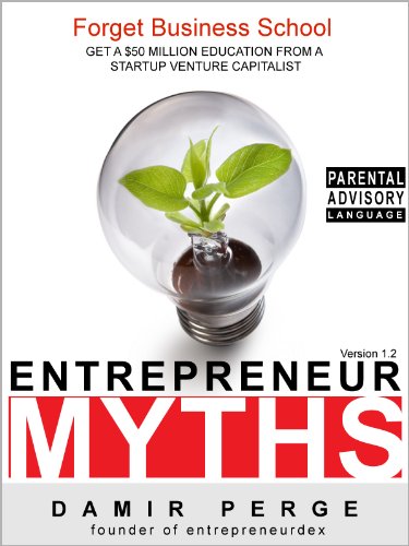 Entrepreneur Myths: Forget Business School: Get a $50 Million Education from a Startup Venture Capitalist