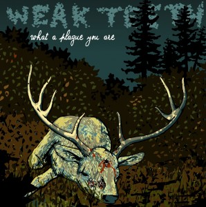 Weak Teeth - What A Plague You Are (2011)