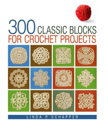 Schapper Linda P. - 300 Classic Blocks for Crochet Projects [2008, PDF, ENG]