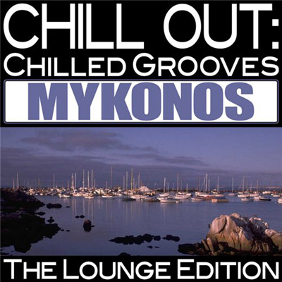Chill Out: Chilled Grooves Mykonos (2011) 