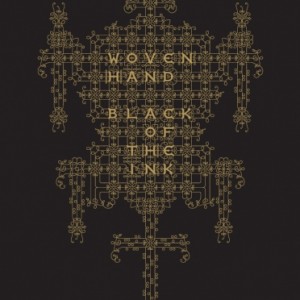 Woven Hand – Black Of The Ink (2011)