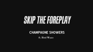 Skip The Foreplay - Champagne Showers (LMFAO cover) feat. Bird Wazo