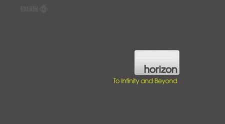   / BBC Horizon. To Infinity and Beyond (  / Steven Berkoff) [2010, , -, HDTVRip 720p] VO   Original Eng