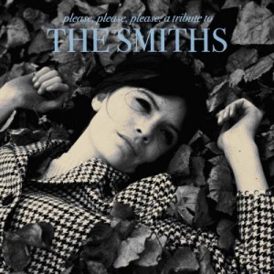Please, Please, Please: A Tribute to The Smiths (2011)