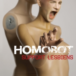 Support Lesbiens – Homobot (2011)