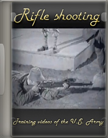 Стрельба из винтовки. Учебные фильмы армии США (1942) VHSRip
