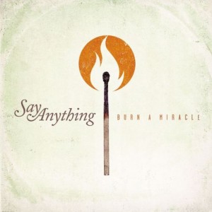 Say Anything - Burn A Miracle [Single]