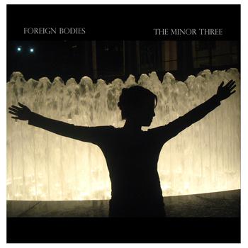 (Blues Rock / Garage Rock / Indie Rock) The Minor Three - Foreign Bodies - 2011, MP3, 320 kbps