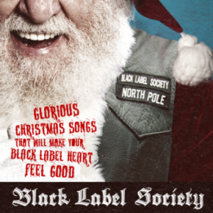 Black Label Society – Glorious Christmas Songs That Will Make Your Black Label Heart Feel Good (christmas songs) (2011)