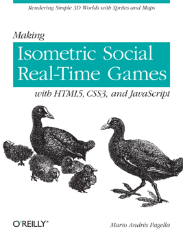 Pagella M. - Making Isometric Social Real-Time Games with HTML5, CSS3, and Javascript [2011, PDF, ENG]