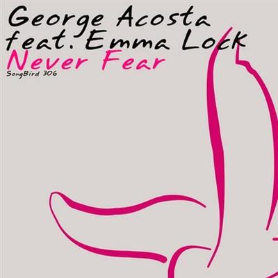 Gorge Acosta Feat Emma Lock - Never Fear (Incl ATB Remix) (2011)