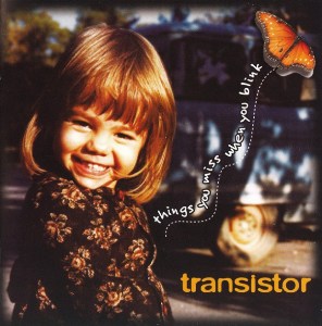 Transistor - Things you miss when you blink [2008]