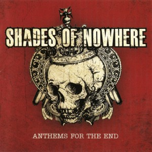 Shades of Nowhere - Anthems for the End (2011)