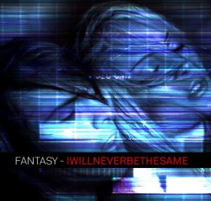 I Will Never Be The Same - Fantasy (New Track) (2012)