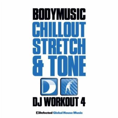 VA - Defected Presents Bodymusic: Chillout, Stretch & Tone (DJ Workout 4) (2011)