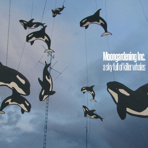 (Pop-Rock / Folk / Jazz / Lo-Fi) Moongardening Inc. - A Sky Full Of Killer Whales - WEB - 2011, MP3, 320 kbps
