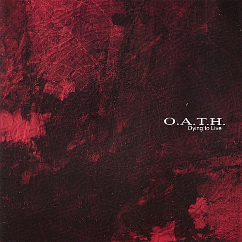 O.A.T.H.  - Dying to Live (2006)