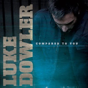 Luke Dowler - Compared To You (2011)