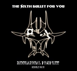 The Sixth Bullet For You - Mechanical Prophet [Single] (2012)