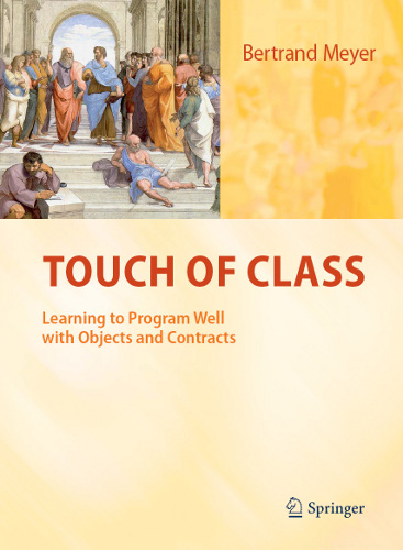 Meyer B. - Touch of Class. Learning to Program Well with Objects and Contracts [2009, PDF, ENG]