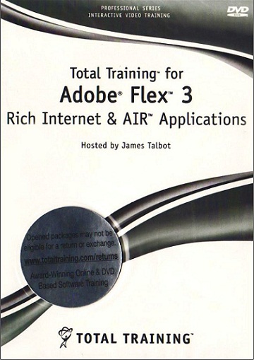 Total Training - Adobe Flex 3: Rich Internet & AIR Applications