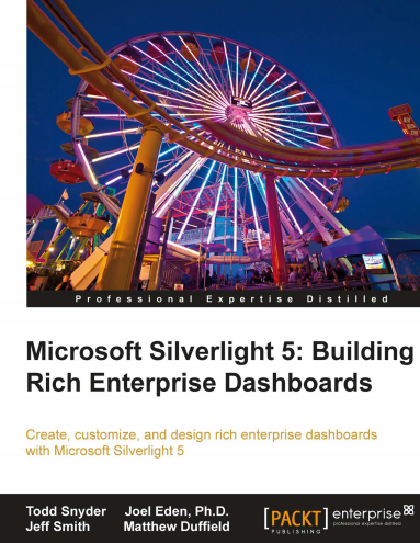Snyder T., Eden J., Smith J., Duffield M. - Microsoft Silverlight 5: Building Rich Enterprise Dashboards [2012, PDF, ENG]