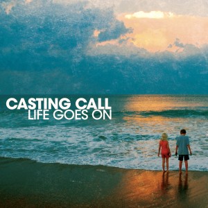 Casting Call - Life Goes On EP (2012)