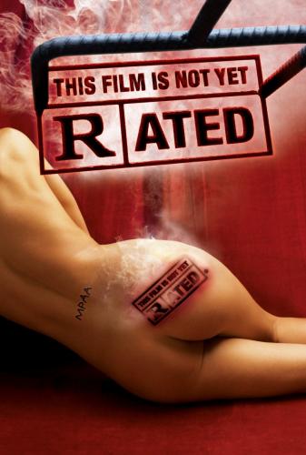 Рейтинг ассоциации MPAA / This Film Is Not Yet Rated (2006)