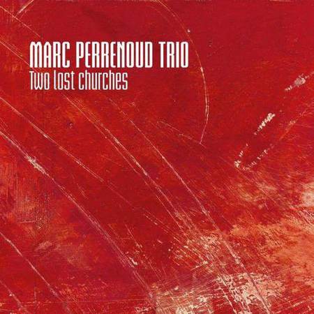 Marc Perrenoud Trio - Two Lost Churches [2012]