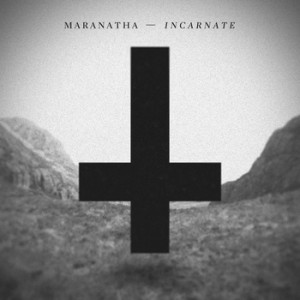 Maranatha - Incarnate (EP) (2012)
